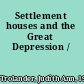 Settlement houses and the Great Depression /