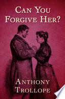 Can you forgive her? : a Palliser novel /