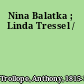 Nina Balatka ; Linda Tressel /