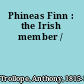 Phineas Finn : the Irish member /