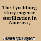 The Lynchburg story eugenic sterilization in America /