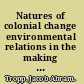 Natures of colonial change environmental relations in the making of the Transkei /