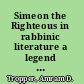 Simeon the Righteous in rabbinic literature a legend reinvented /