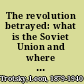 The revolution betrayed: what is the Soviet Union and where is it going?