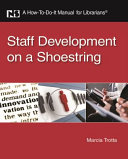 Staff development on a shoestring : a how-to-do-it manual for librarians /