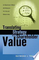 Translating strategy into shareholder value a company-wide approach to value creation /