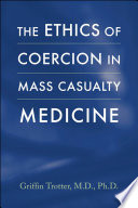 The ethics of coercion in mass casualty medicine