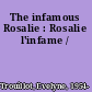 The infamous Rosalie : Rosalie l'infame /