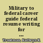 Military to federal career guide federal resume writing for veterans /