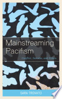 Mainstreaming pacifism : conflict, success, and ethics /