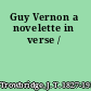 Guy Vernon a novelette in verse /