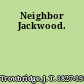 Neighbor Jackwood.