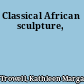 Classical African sculpture,