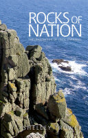 Rocks of nation : the imagination of Celtic Cornwall /