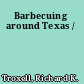 Barbecuing around Texas /