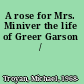 A rose for Mrs. Miniver the life of Greer Garson /