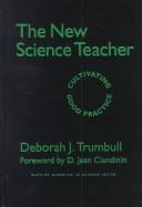 The new science teacher : cultivating good practice /