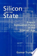 Silicon and the state French innovation policy in the Internet age /