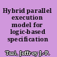 Hybrid parallel execution model for logic-based specification languages