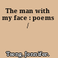 The man with my face : poems /