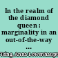 In the realm of the diamond queen : marginality in an out-of-the-way place /