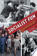 Socialist fun : youth, consumption, and state-sponsored popular culture in the Soviet Union, 1945-1970 /