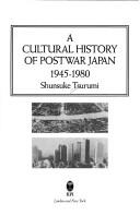 A cultural history of postwar Japan, 1945-1980 /