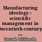 Manufacturing ideology : scientific management in twentieth-century Japan /