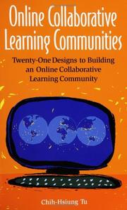 Online collaborative learning communities : twenty-one designs to building an online collaborative learning community /