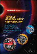 Vehicle gearbox noise and vibration : measurement, signal analysis, signal processing and noise reduction measures /