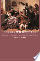 Freedom's orphans contemporary liberalism and the fate of American children /