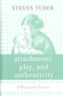 Attachment, play and authenticity : a Winnicott primer /