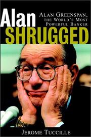 Alan shrugged : the life and times of Alan Greenspan, the world's most powerful banker /