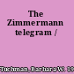 The Zimmermann telegram /