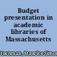 Budget presentation in academic libraries of Massachusetts /