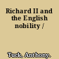 Richard II and the English nobility /