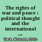The rights of war and peace : political thought and the international order from Grotius to Kant /