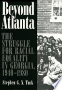 Beyond Atlanta : the struggle for racial equality in Georgia, 1940-1980 /