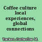 Coffee culture local experiences, global connections /