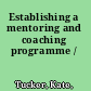 Establishing a mentoring and coaching programme /