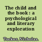 The child and the book : a psychological and literary exploration /