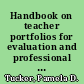 Handbook on teacher portfolios for evaluation and professional development /