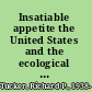 Insatiable appetite the United States and the ecological degradation of the tropical world /