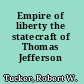 Empire of liberty the statecraft of Thomas Jefferson /