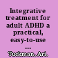Integrative treatment for adult ADHD a practical, easy-to-use guide for clinicians /