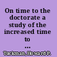 On time to the doctorate a study of the increased time to complete doctorates in science and engineering /