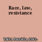 Race, law, resistance