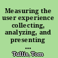 Measuring the user experience collecting, analyzing, and presenting usability metrics /