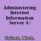 Administering Internet Information Server 4 /