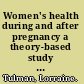 Women's health during and after pregnancy a theory-based study of adaptation to change /